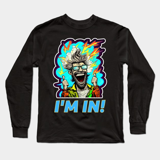 I'm In! Long Sleeve T-Shirt by koalafish